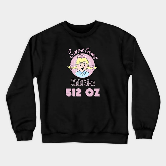 Sweetums Child Size 512 OZ Crewneck Sweatshirt by SillyShirts